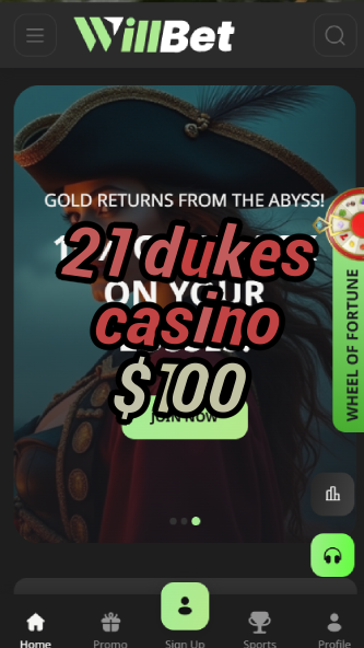 21 dukes casino $100-asdasdzhjkds.com